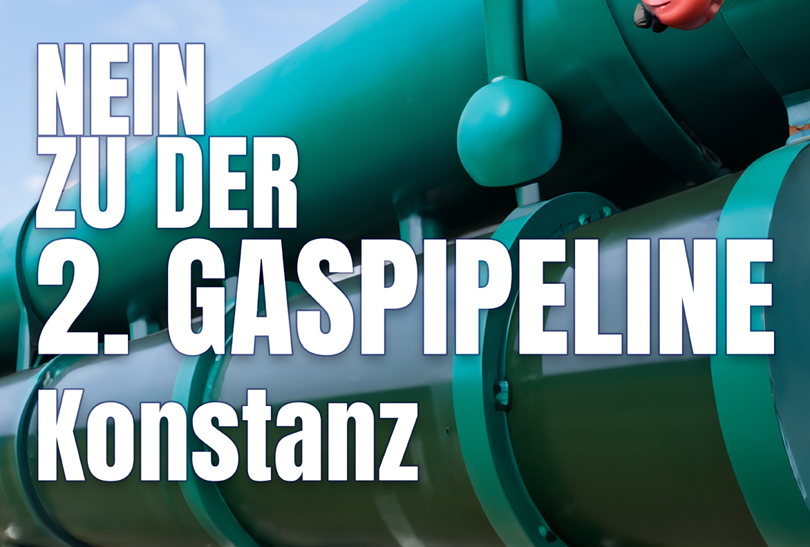 “NEIN” zu der 2. Gaspipeline Konstanz